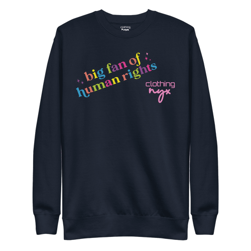 Big fan of human rights sweatshirt in Navy Blazer — front script print
